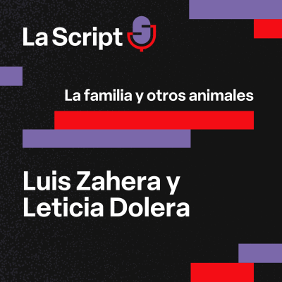 episode La Script | La familia y otros animales | Luis Zahera y Leticia Dolera artwork