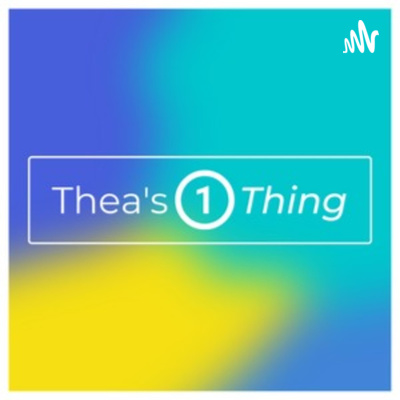 episode Welcome to Thea's One Thing - An Introduction artwork