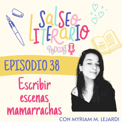 episode 38. Escenas calurosas y mamarrachas con Myriam M. Lejardi artwork