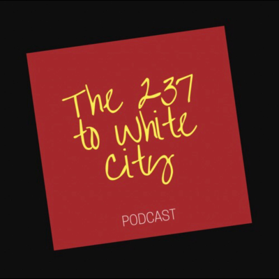 237 to white city Podcast
