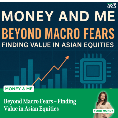 episode Money and Me: Beyond Macro Fears – Finding Value in Asian Equities artwork