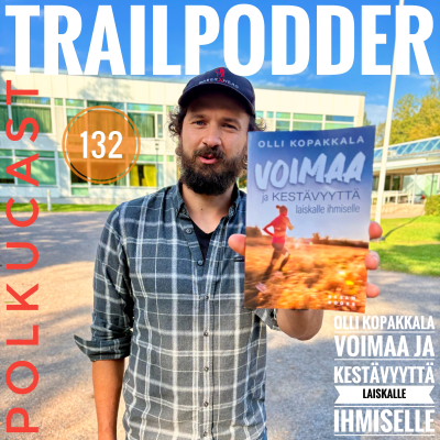 episode TrailPodder polkucast 132 - Olli Kopakkala: Voimaa ja kestävyyttä laiskalle ihmiselle artwork