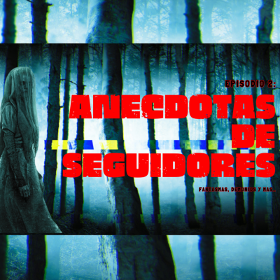 episode EP 2. Anecdotas de seguidores 1 | Me agarre a golpes con un fantasma artwork