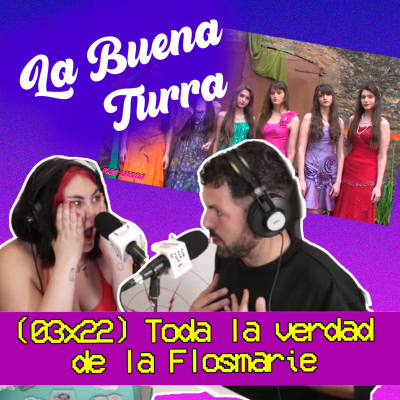 episode Toda la verdad de Las Flos Mariae con Oro Jondo | La buena Turra 3x22 | by Penny Jay artwork