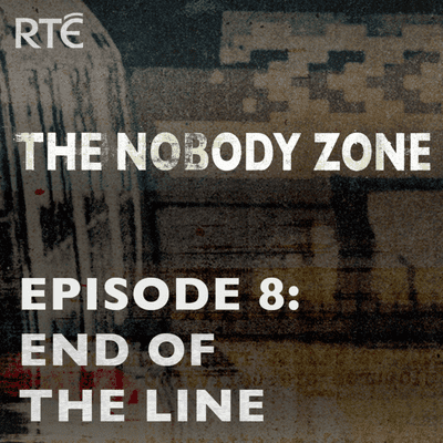 episode The Nobody Zone: Episode 8 - End Of The Line artwork