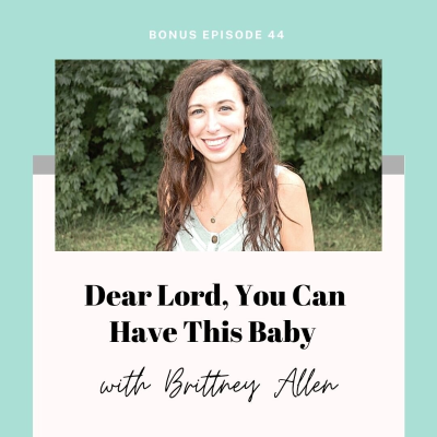 episode Bonus Episode: Dear Lord, You Can Have this Baby with Brittany Allen artwork