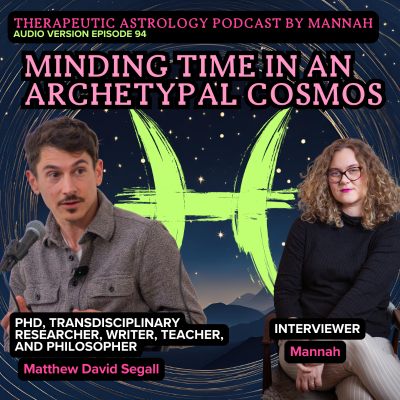 episode #94 - Matthew David Segall - Minding Time in an Archetypal Cosmos - Visions of the Future - Footnotes to Plato artwork