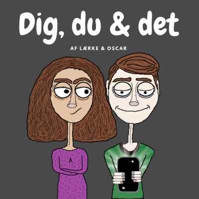 Dig, du & det