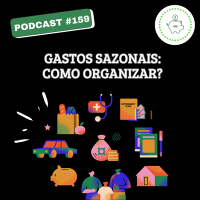 episode #159 - Gastos Sazonais: como organizar? artwork