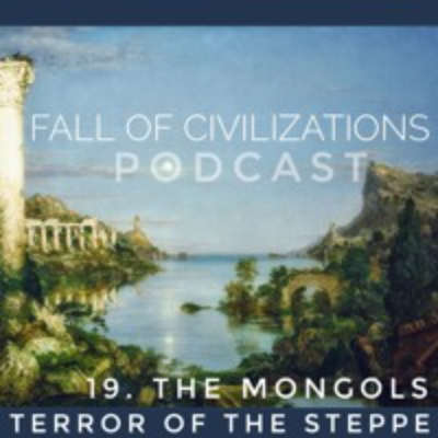 episode 19. The Mongols - Terror of the Steppe (Part 1) artwork