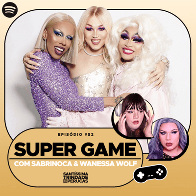 episode 52: Super Game com Sabrinoca e Wanessa Wolf artwork