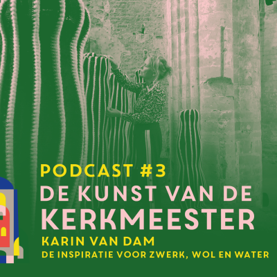 episode De Kunst van de Kerkmeester - #3 Karin van Dam - De inspiratie voor zwerk, wol en water artwork