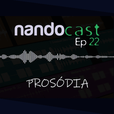 episode Prosódia - NandoCast Ep. 22 artwork