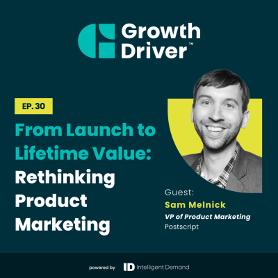 episode From Launch to Lifetime Value: Rethinking Product Marketing with Sam Melnick artwork