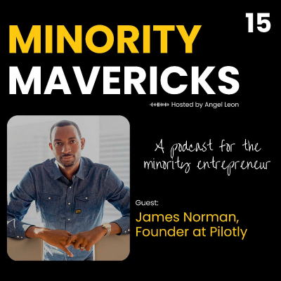 episode Meet Minority Maverick - James Norman, Founder of Pilotly artwork