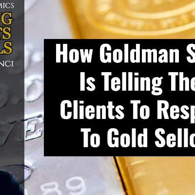 episode How Goldman Sachs Is Telling Their Clients To Respond To Gold Selloff artwork