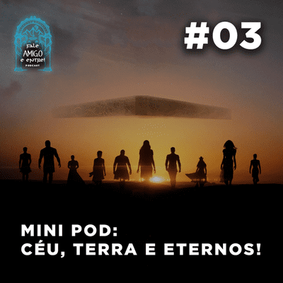 episode Céu, Terra e Eternos - Mini Pod #03 artwork