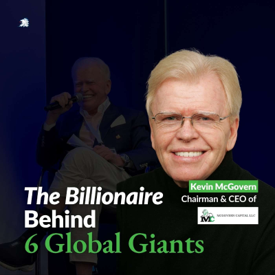 episode How Kevin McGovern Built 6 Global Companies & Scaled Billion-Dollar Ventures artwork