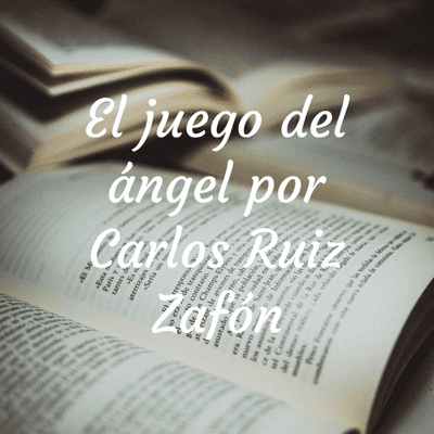 El juego del ángel por Carlos Ruiz Zafón
