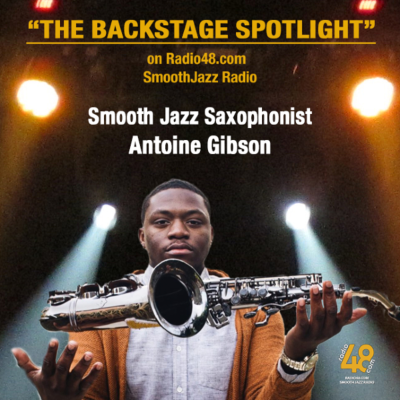 episode "The Backstage Spotlight" on Radio48.com Smooth Jazz Radio with Smooth Jazz Saxophonist Antoine Gibson artwork