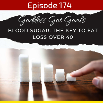 episode 174: Blood Sugar: The Key to Fat Loss Over 40 artwork