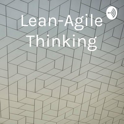 Lean-Agile Thinking