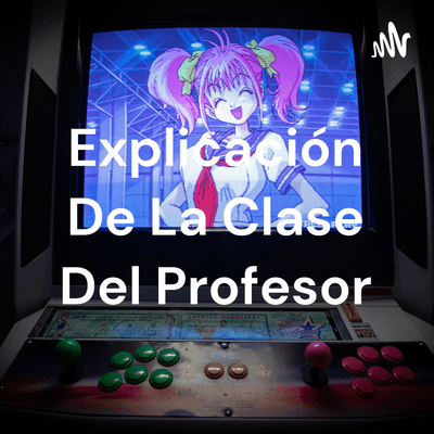 Explicación De La Clase Del Profesor