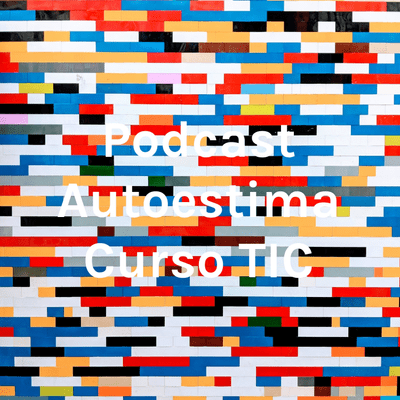 episode 1 Poscast Autoestima Curso TIC artwork