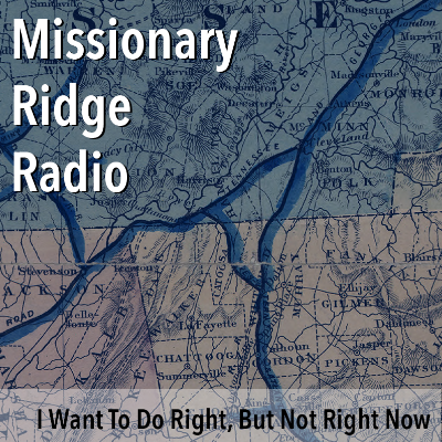 episode Missionary Ridge Radio / Episode 6 – I Want To Do Right, But Not Right Now artwork