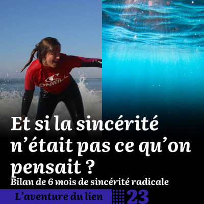 episode 23. Et si la sincérité n'était pas ce qu'on pensait ? Bilan de 6 mois de sincérité radicale artwork