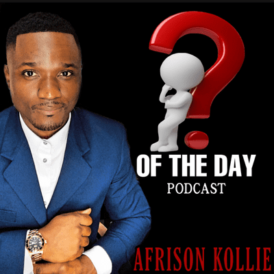 The Question of The Day Podcast with Afrison Kollie