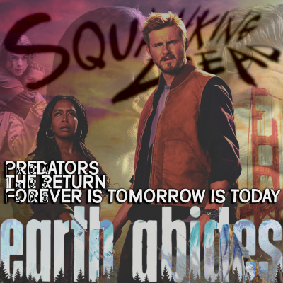 episode Earth Abides |FINAL 3 EPISODES| Predators; The Return; Forever is Tomorrow Is Today artwork