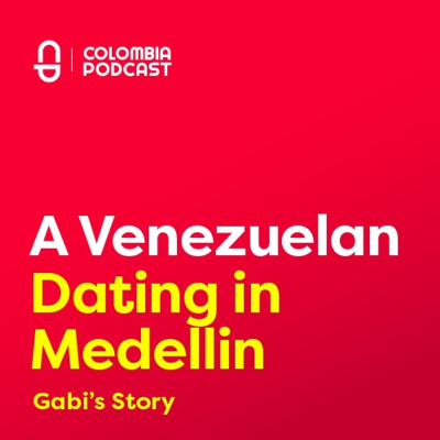 episode A Venezuelan Girl Dating in Medellin - Gaby's Episode artwork