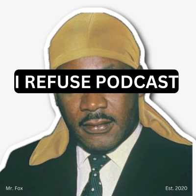 I Refuse Podcast