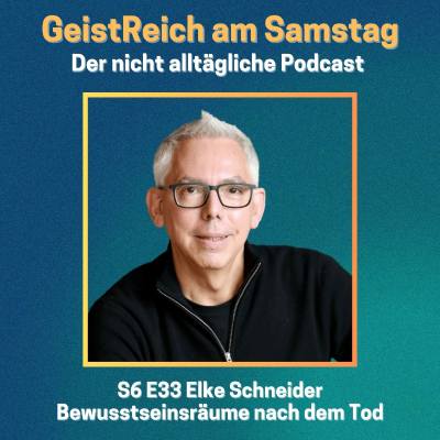 episode S6E33 Bewusstseinsräume nach dem Tod - mit Elke Schneider artwork