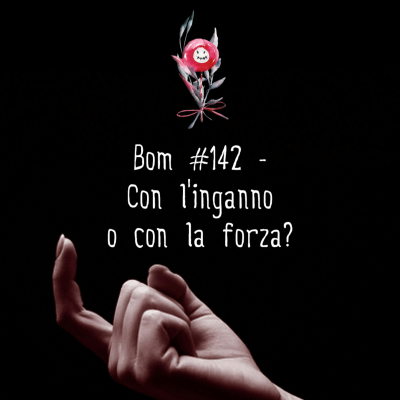 episode #142 - Con l'inganno o con la forza? artwork