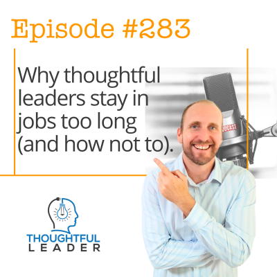 episode #283: Why Thoughtful Leaders stay in jobs for too long (and how not to) artwork