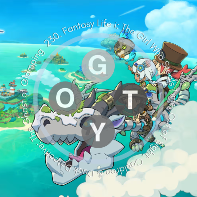episode 230. Fantasy Life i: The Girl Who Steals Time, Out of Sight, Cauldron & Duck Detective: The Ghost of Glamping artwork