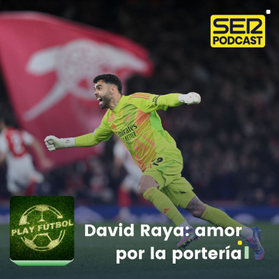 episode David Raya: amor por la portería artwork