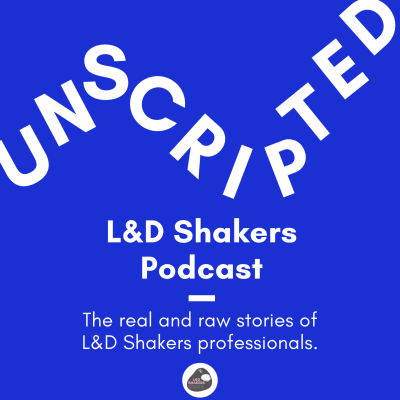 Unscripted—The L&D Shakers Podcast