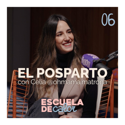 episode 4x06 Posparto, con Celia Padilla (@ohmama.matrona) | ESCUELA DE CALOR artwork