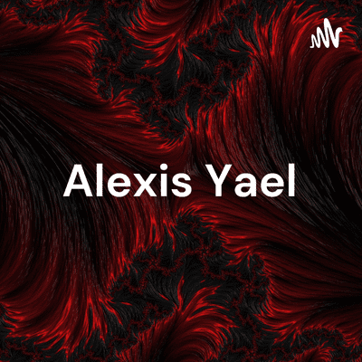 Alexis Yael - Mi primer podcast.
