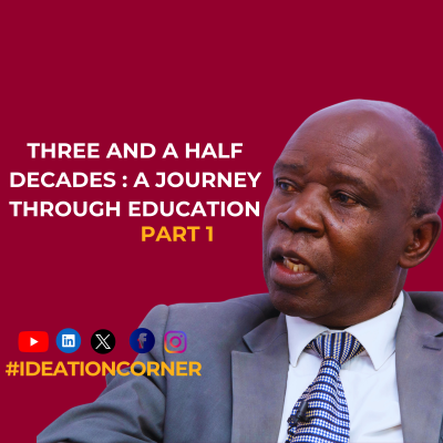 episode Three and a Half Decades of Education Odyssey with Anthony Kalule. PART ONE | #IdeationCorner artwork
