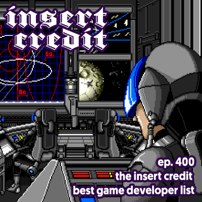 episode Ep. 400 - The Insert Credit Best Game Developer List artwork