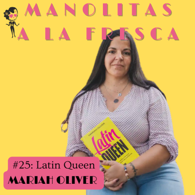 episode #25 Manolitas a la Fresca - Latin Queen Mariah Oliver artwork