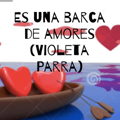 Es una barca de amores (Violeta Parra)