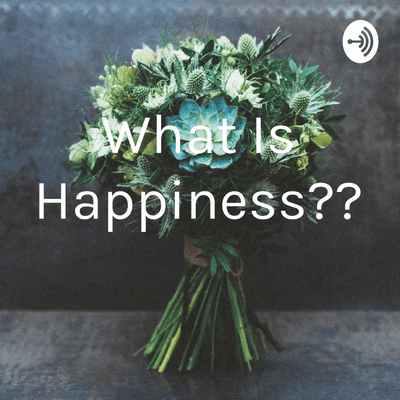 What Is Happiness??