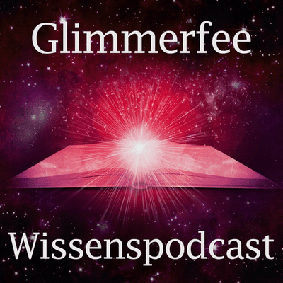 Glimmerfee - Der Wissenspodcast