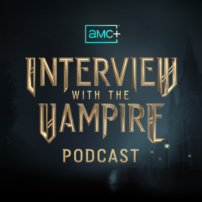 episode 11. Introducing The AMC+ Interview with the Vampire Podcast artwork