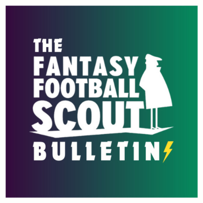 The Fantasy Football Scout Bulletin
